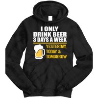 Funny Drink Beer 3 Days a Week Tie Dye Hoodie