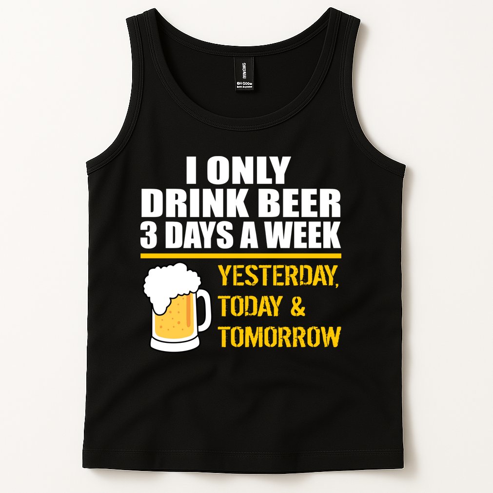 Funny Drink Beer 3 Days a Week Tank Top
