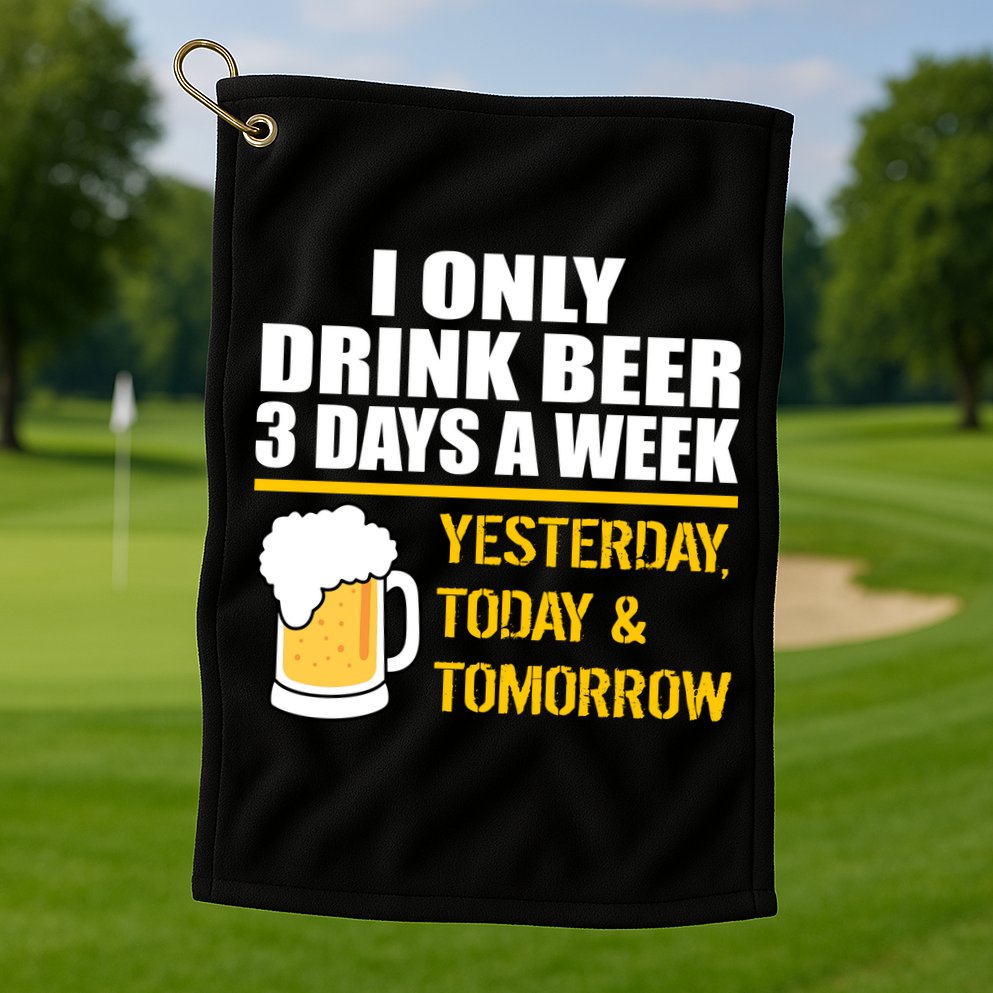Funny Drink Beer 3 Days a Week Golf Towel