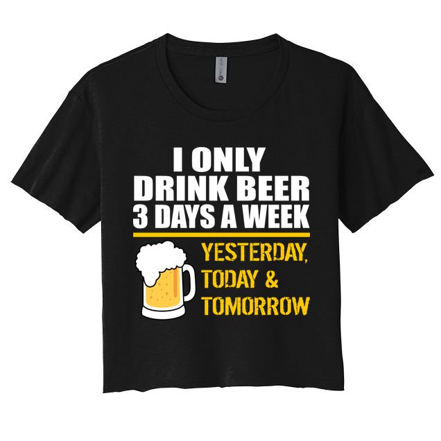 Funny Drink Beer 3 Days a Week Crop Top
