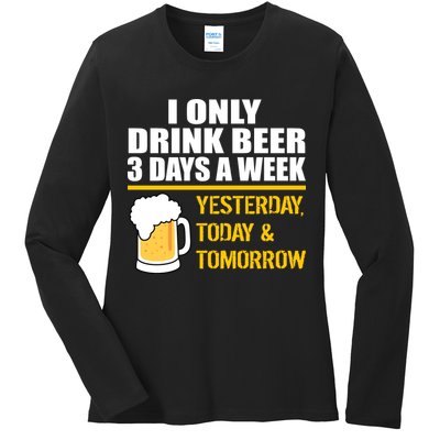 Funny Drink Beer 3 Days a Week Ladies Long Sleeve Shirt