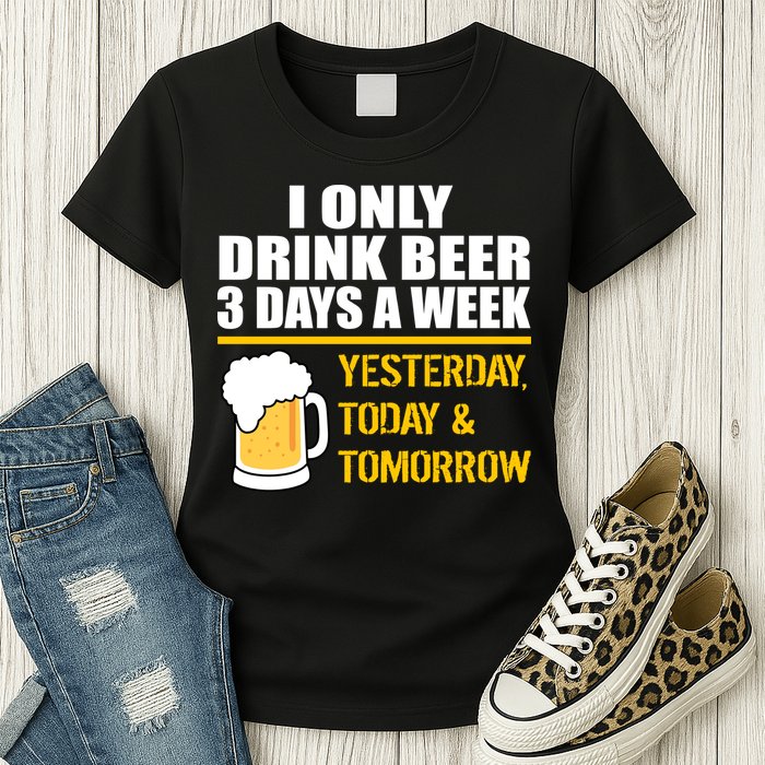 Funny Drink Beer 3 Days a Week Womens T-Shirt