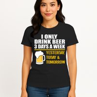 Funny Drink Beer 3 Days a Week Womens T-Shirt