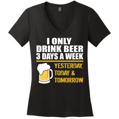 Funny Drink Beer 3 Days a Week Women's V-Neck T-Shirt