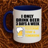 Funny Drink Beer 3 Days a Week Mug