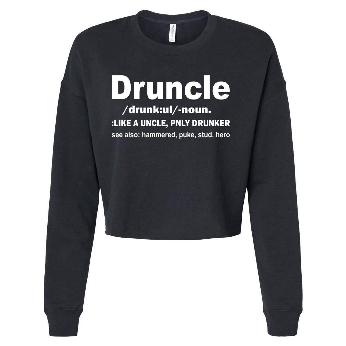 Funny Drunk Uncle Druncle Definition Cropped Pullover Crew