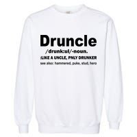 Funny Drunk Uncle Druncle Definition Garment-Dyed Sweatshirt