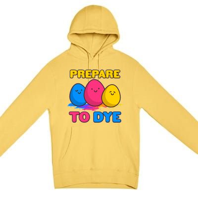 Funny Easter Prepare To Dye Premium Pullover Hoodie