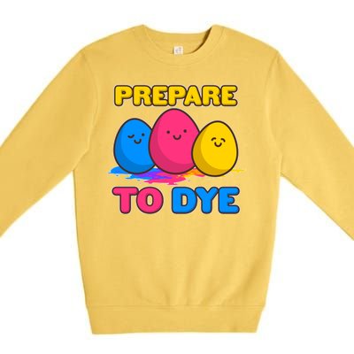 Funny Easter Prepare To Dye Premium Crewneck Sweatshirt