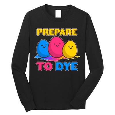 Funny Easter Prepare To Dye Long Sleeve Shirt
