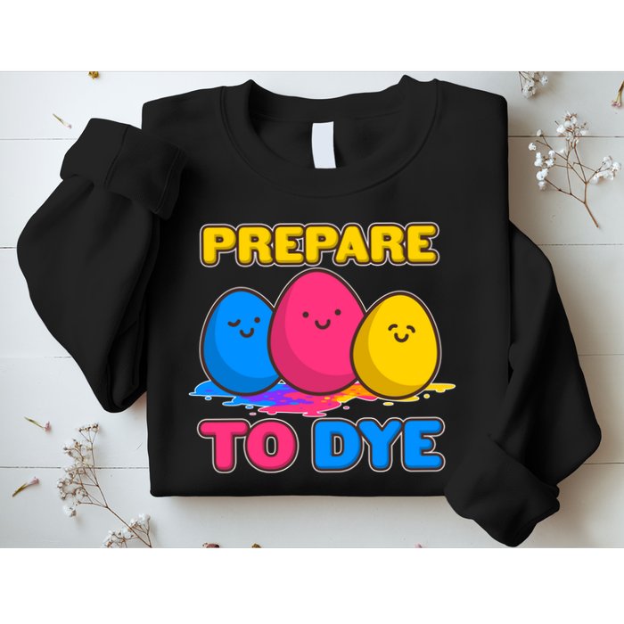 Funny Easter Prepare To Dye Sweatshirt