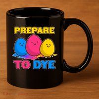 Funny Easter Prepare To Dye 11oz C Handle Ceramic Mug