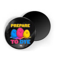 Funny Easter Prepare To Dye Magnet