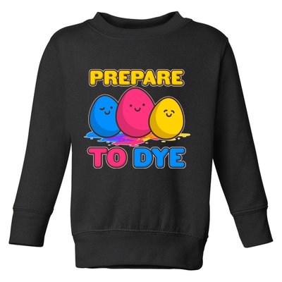 Funny Easter Prepare To Dye Toddler Sweatshirt