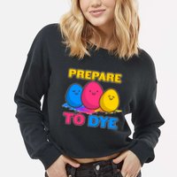 Funny Easter Prepare To Dye Cropped Pullover Crew