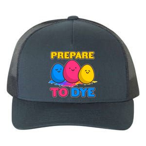 Funny Easter Prepare To Dye Yupoong Adult 5-Panel Trucker Hat