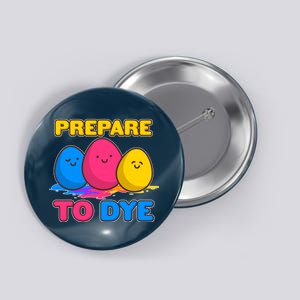 Funny Easter Prepare To Dye Button