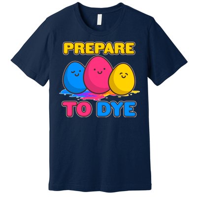 Funny Easter Prepare To Dye Premium T-Shirt