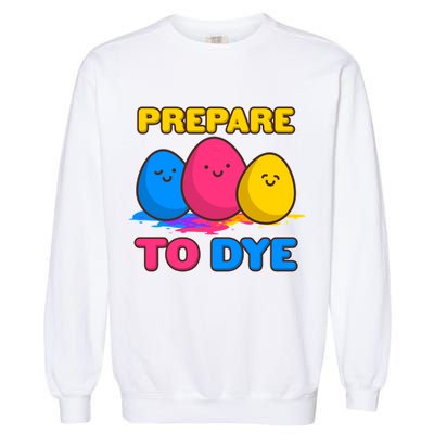 Funny Easter Prepare To Dye Garment-Dyed Sweatshirt