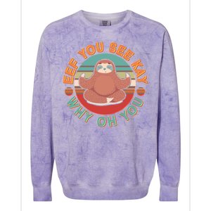 Funny Eef You See Kay Why Oh You Sloth Colorblast Crewneck Sweatshirt