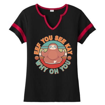 Funny Eef You See Kay Why Oh You Sloth Ladies Halftime Notch Neck Tee