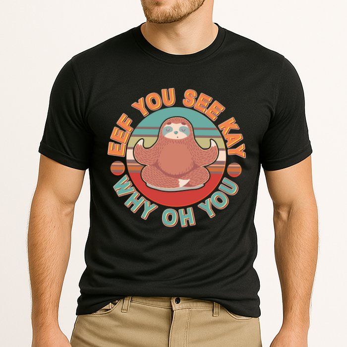 Funny Eef You See Kay Why Oh You Sloth Performance Shirt
