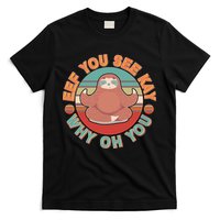 Funny Eef You See Kay Why Oh You Sloth T-Shirt