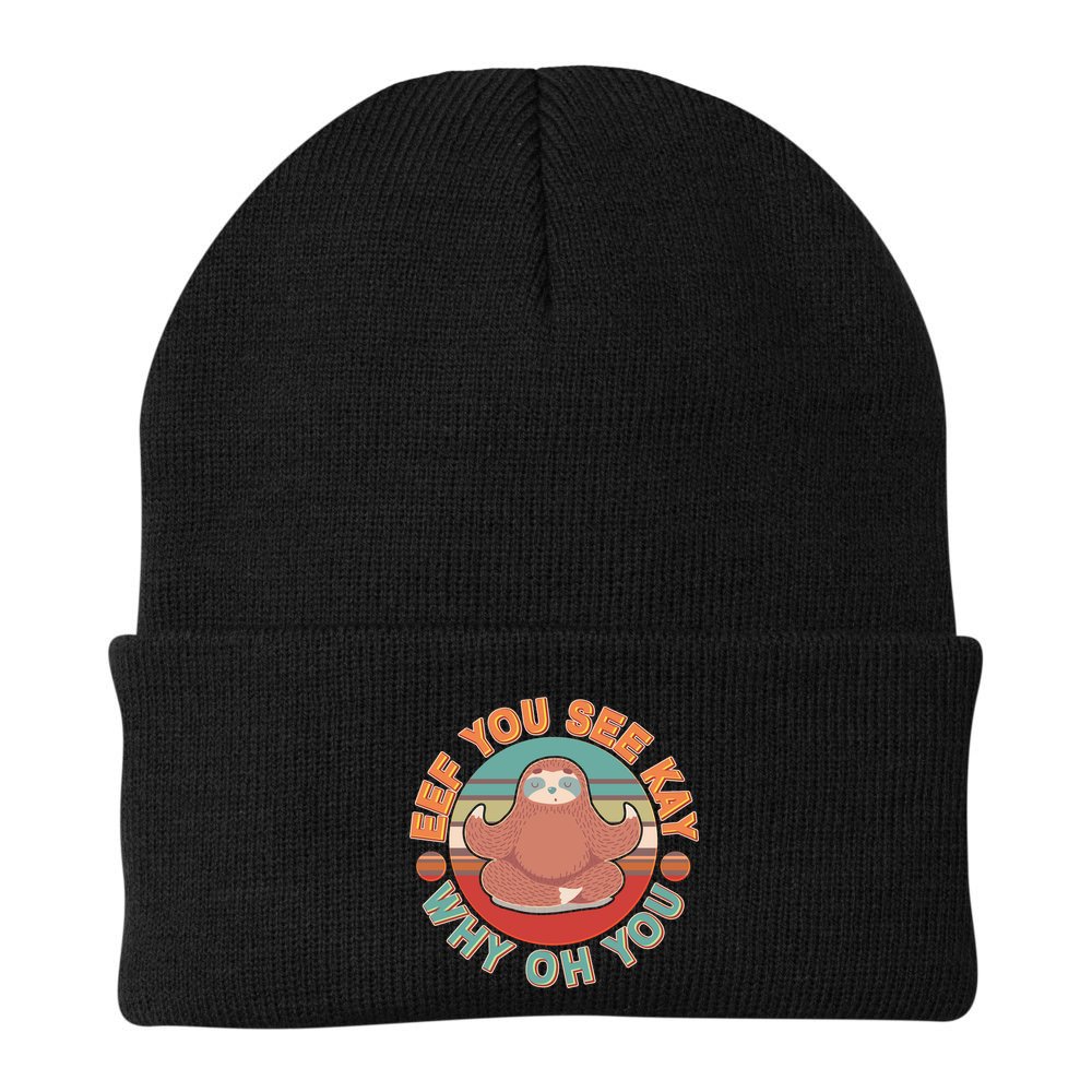 Funny Eef You See Kay Why Oh You Sloth Beanie