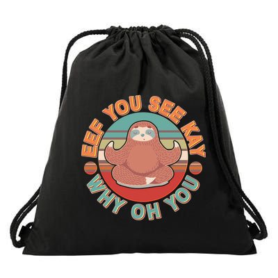 Funny Eef You See Kay Why Oh You Sloth Drawstring Bag
