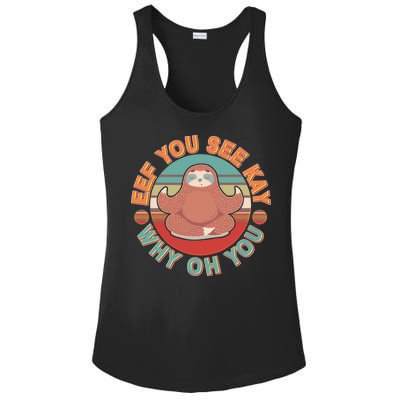 Funny Eef You See Kay Why Oh You Sloth Ladies PosiCharge Competitor Racerback Tank