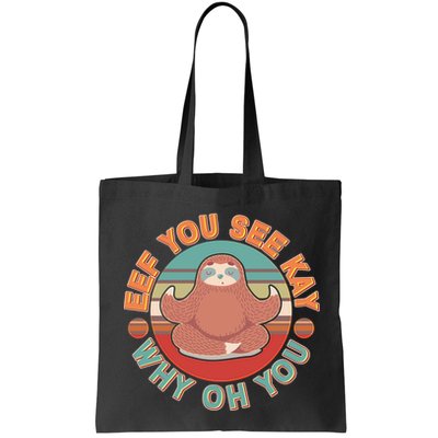 Funny Eef You See Kay Why Oh You Sloth Bag