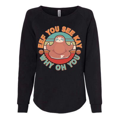 Funny Eef You See Kay Why Oh You Sloth Womens California Wash Sweatshirt