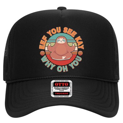 Funny Eef You See Kay Why Oh You Sloth Trucker Hat