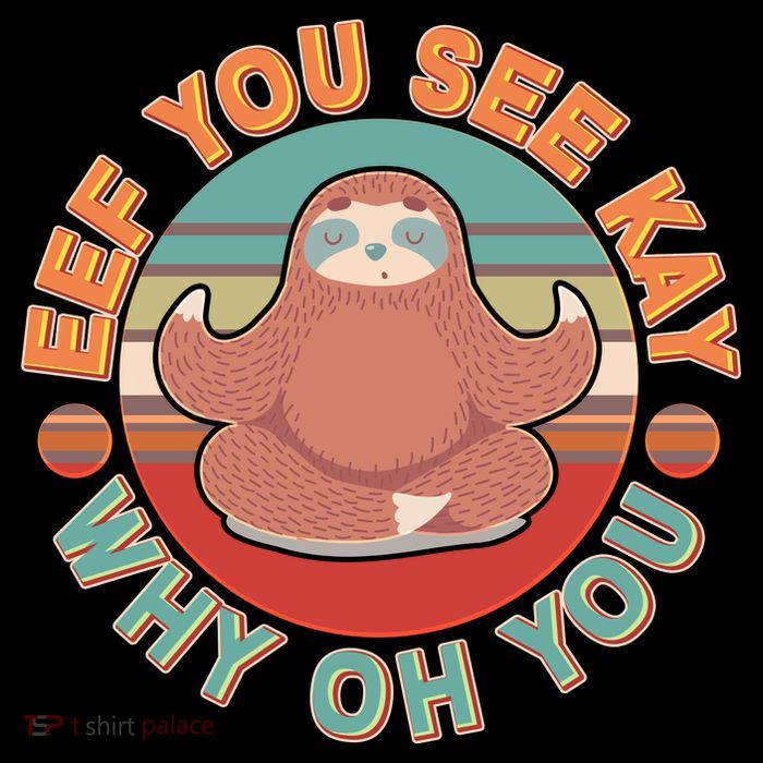 Funny Eef You See Kay Why Oh You Sloth Tank Top