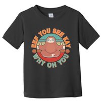 Funny Eef You See Kay Why Oh You Sloth Toddler T-Shirt