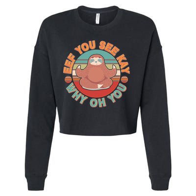 Funny Eef You See Kay Why Oh You Sloth Cropped Pullover Crew
