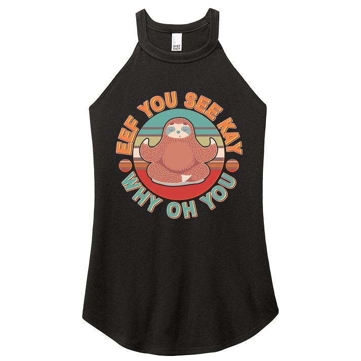 Funny Eef You See Kay Why Oh You Sloth Women's Perfect Tri Rocker Tank