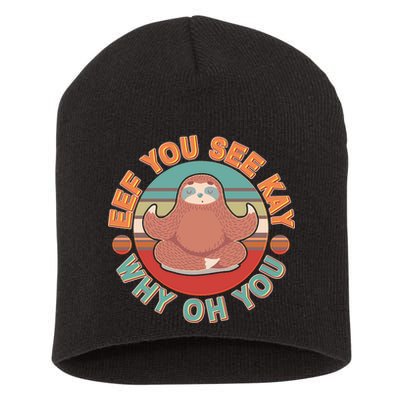 Funny Eef You See Kay Why Oh You Sloth Short Acrylic Beanie