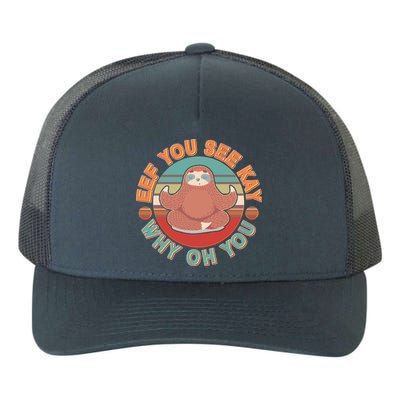 Funny Eef You See Kay Why Oh You Sloth Yupoong Adult 5-Panel Trucker Hat