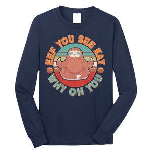 Funny Eef You See Kay Why Oh You Sloth Long Sleeve Shirt