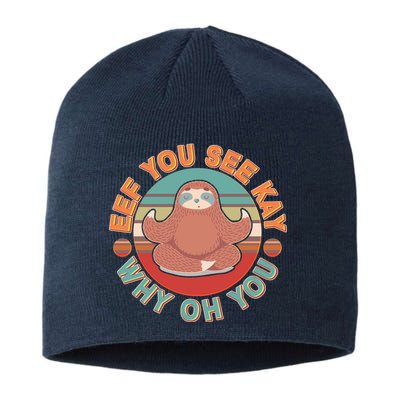 Funny Eef You See Kay Why Oh You Sloth Sustainable Beanie