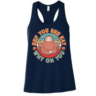 Funny Eef You See Kay Why Oh You Sloth Women's Racerback Tank