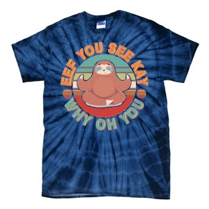 Funny Eef You See Kay Why Oh You Sloth Tie-Dye T-Shirt