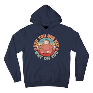 Funny Eef You See Kay Why Oh You Sloth Tall Hoodie