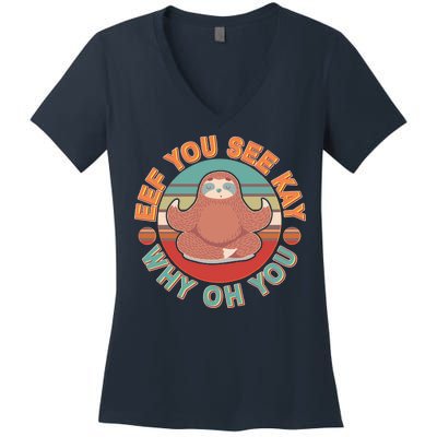 Funny Eef You See Kay Why Oh You Sloth Women's V-Neck T-Shirt