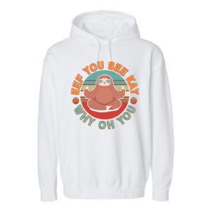 Funny Eef You See Kay Why Oh You Sloth Garment-Dyed Fleece Hoodie