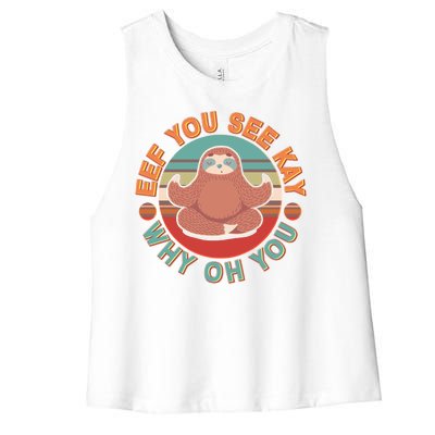 Funny Eef You See Kay Why Oh You Sloth Women's Racerback Cropped Tank