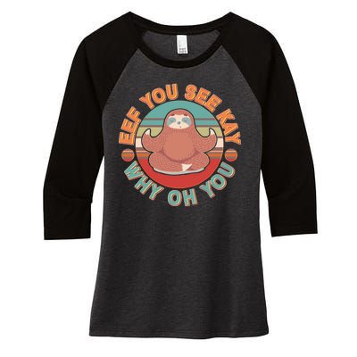 Funny Eef You See Kay Why Oh You Sloth Women's Tri-Blend 3/4-Sleeve Raglan Shirt