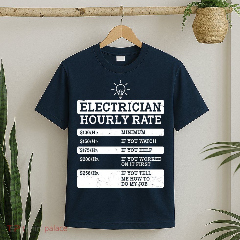 Funny Electrician Hourly Rate List T-Shirt