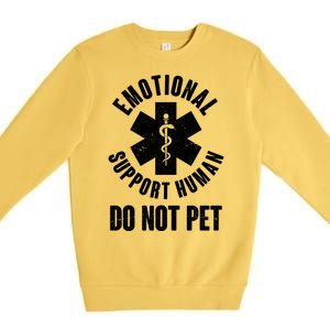 Funny Emotional Support Human Do No Pet Premium Crewneck Sweatshirt